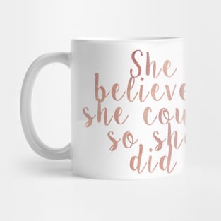 She believed she could so she did - rose gold Mug